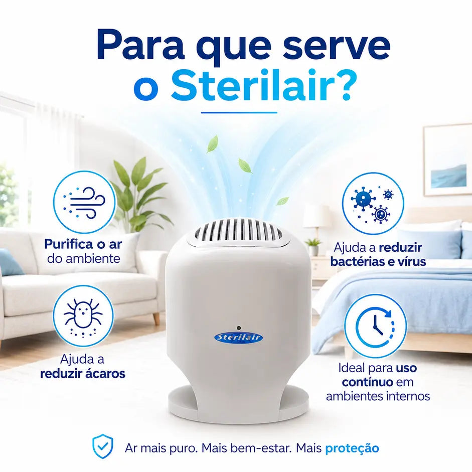 Para que serve o Sterilair: purifica o ar do ambiente, ajuda a reduzir ácaros, bactérias e vírus e é ideal para uso contínuo em ambientes internos